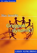 L. Gassmann: Was bewirkt Gruppendynamik? (Reihe Aufklärung)