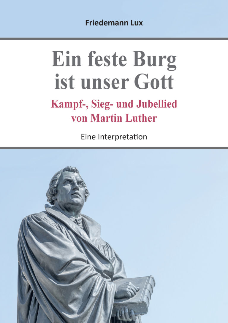 Ein feste Burg ist unser Gott. Kampf-, Sieg- und Jubellied von Martin ...